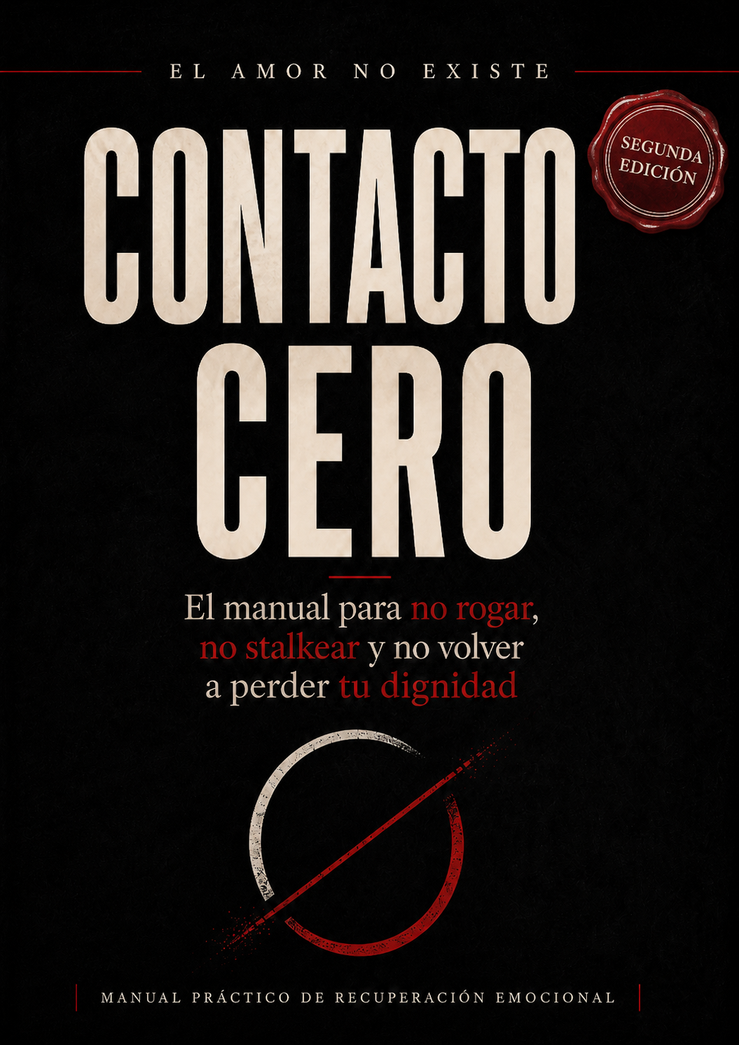 Contacto Cero: 21 Días Para Recuperar Tu Dignidad Después De Una Ruptura